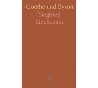 Goethe und Byron: Persönliche und literarische Verflechtungen mit besonderem Blick auf Faust und Manfred
