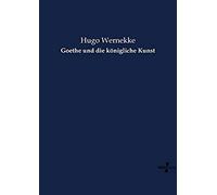 Goethe Und Die Königliche Kunst