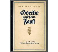 Goethe und sein Faust. . Hermann Türck . 1921