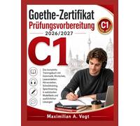 Goethe-Zertifikat C1 Prüfungsvorbereitung 2026/2027: Das komplette Trainingsbuch mit Grammatik, Wortschatz, Leseverstehen, Hörverstehen, ... Modelltests und ausführlichen Lösungen