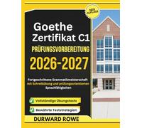 Goethe-Zertifikat C1 Prüfungsvorbereitung 2026-2027: Fortgeschrittene Grammatikmeisterschaft mit Schreibübung und prüfungsorientierten Sprachfähigkeiten