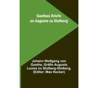Goethes Briefe An Auguste Zu Stolberg