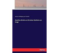 Goethes Briefe An Christian Gottlob Von Voigt