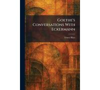 Goethe's Conversations With Eckermann