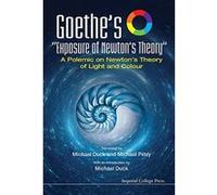 Goethe's ""Exposure of Newton's Theory"" a Polemic on Newton's Theory of Light and Colour - [Livre en VO] Michael John Duck, Michael Petry (Auteur)