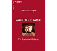 Goethes 'Faust': Das Drama der Moderne
