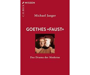 Goethes 'Faust': Das Drama der Moderne