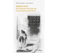 Goethes 'Faust': Die Göttliche Komödie der menschlichen Dummheit