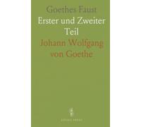 Goethes Faust: Erster und Zweiter Teil