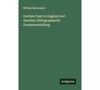 Goethes Faust in England und Amerika; bibliographische Zusammenstellung