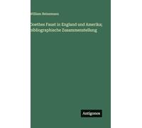 Goethes Faust in England und Amerika; bibliographische Zusammenstellung