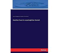 Goethes Faust In Ursprünglicher Gestalt