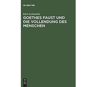 Goethes Faust Und Die Vollendung Des Menschen