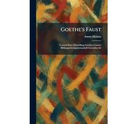 Goethe's Faust: Versuch Einer Darstellung Goethes Unserer Bildungsarbeitsgemeinschaft Geworden Ist