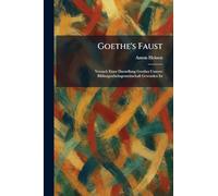 Goethe's Faust: Versuch Einer Darstellung Goethes Unserer Bildungsarbeitsgemeinschaft Geworden Ist