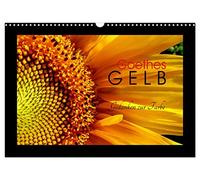Goethes Gelb Gedanken zur Farbe (Wandkalender 2026 DIN A3 quer), CALVENDO Monatskalender: Die schönsten Gelbtöne aus der Natur, charakterisiert von Goethe.