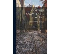 Goethes Sämmtliche Werke: Hermann Und Dorothea. Achilleis. Reineke Fuchs. Singspiele