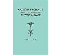 Goethe's Science in the Structure of the Wanderjahre Alfred G. Steer (Auteur)