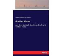 Goethes WerkeAus dem Nachla Gedichte Briefe und weitere Texte - Johann Wolfgang von Goethe - BoD Third Party Titles - Livre en Anglais Johann Wolfgang von GoetheJohann Wolfgang von Goethe (Auteur)