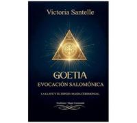 Goetia: Evocación Salomónica - La Llave Y El Espejo: Magia Ceremonial (Spanish Edition)
