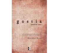 GOETIA: Petite Clé du Roi Salomon - Clavicula Salomonis Regis (Lemegeton livre I)