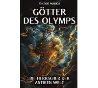 Götter Des Olymps - Die Herrscher Der Antiken Welt