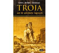 Götter, Helden, Abenteuer - Troja und die griechische Sagenwelt