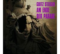 Goetz Steeger - Am Ende der Parade
