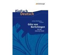 Götz Von Berlichingen. Einfach Deutsch Textausgaben