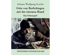 Götz Von Berlichingen Mit Der Eisernen Hand