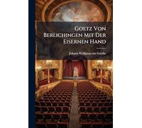 Goetz Von Berlichingen Mit Der Eisernen Hand