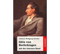 Götz von Berlichingen mit der eisernen Hand: Ein Schauspiel