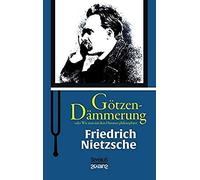 Götzen-Dämmerung Oder Wie Man Mit Dem Hammer Philosophiert