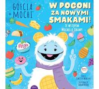 Gofcia + Mochi W pogoni za nowymi smakami - Christy Webster (Contes pour enfants en polonais)