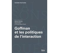 Goffman et les politiques de l’interaction - Mathieu Berger - Ecole Des Hautes Etudes En Sciences Sociales - broché - Etude