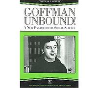 Goffman Unbound!, Advancing the Sociological Imagination Series Thomas J. Scheff (Auteur)
