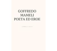 GOFFREDO MAMELI POETA ED EROE