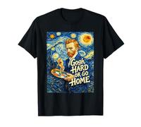 Gogh Hard Or Go Home Nuit étoilée Motivation Amusante T-Shirt