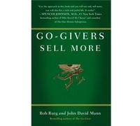 Gogivers Sell More Unleashing the Power of Generosity by Bob Burg & John David Mann Bob Burg, John David Mann (Auteur)