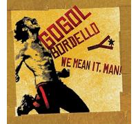 GOGOL BORDELLO - WE MEAN IT, MAN!