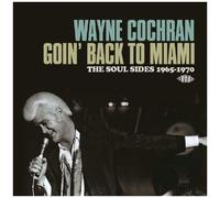 Wayne Cochran – Goin' Back to Miami – The Soul Sides 1965–1970 – Ace