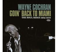 Wayne Cochran – Goin' Back to Miami – The Soul Sides 1965–1970 – Ace
