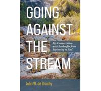 Going Against the Stream: My Conversation with Bonhoeffer from Beginning to End