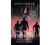 Going Back to Prison: The Relapse into Criminal Behavior