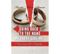 Going Back to the Name My Daddy Gave Me Divorcing with Integrity - Angelic Stewart - Author Solutions Inc - Livre en Anglais Angelic StewartAngelic Stewart (Auteur)