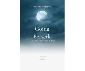Going Berserk-To Tame the Storm Within
