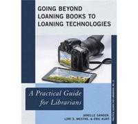 Going Beyond Loaning Books to Loaning Technologies by Eric Kurt Janelle Sander Lori S. Mestre Eric Kurt (Auteur)
