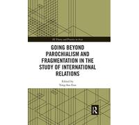 Going Beyond Parochialism And Fragmentation In The Study Of International Relations