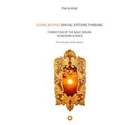 Going beyond spatial systems thinking (The first part of the edition): CORRECTION OF THE BASIC ERRORS IN MODERN SCIENCE