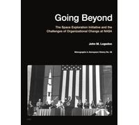 Going Beyond: The Space Exploration Initiative and the Challenges of Organizational Change at NASA